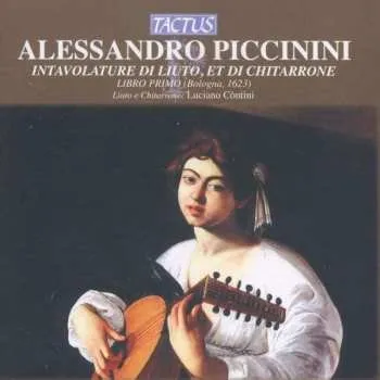 Zahraniční hudba CD Alessandro Piccinini: Intavolature Di Liuto Et Di Chitarrone, Libro Primo (Bologna 1623) 2013