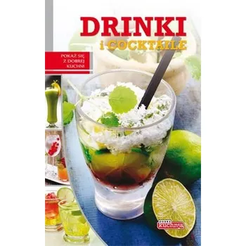 DRINKI I COCKTAILE DOBRA KUCHNIA - opracowanie zbiorowe