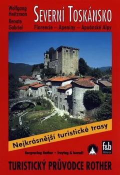 Severní Toskánsko: Florencie, Apeniny, Apuánské Alpy - Wolfgang Heitzman, Renate Gabriel (2001, brožovaná)