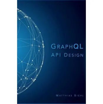 Populárně naučná literatura pro dospělé Graphql API Design – Matthias Biehl (EN)