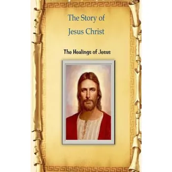 The Story of Jesus Christ: The Healings of Jesus – MR Billy R Fincher (EN)