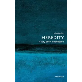 Heredity: A Very Short Introduction – John (Associate Professor of the History of Science and Medicine Waller (EN)