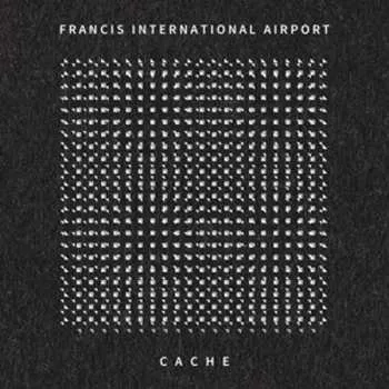 Zahraniční hudba LP Francis International Airport: Cache 2021