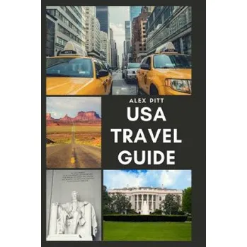 Populárně naučná literatura pro dospělé USA Travel Guide: United States of America Travel Guide, Geography, History, Culture, Travel Basics, Visas, Traveling, Sightseeing and a – Alex Pitt (EN)