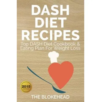 DASH Diet Recipes: Top DASH Diet Cookbook & Eating Plan For Weight Loss – The Blokehead (EN)