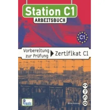Německý jazyk Station C1 - Arbeitsbuch: Vorbereitung zur Prüfung Zertifikat C1 – Spiros Koukidis (DE)
