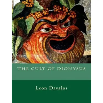 Populárně naučná literatura pro dospělé The Cult of Dionysus – Leon Davalos (EN)