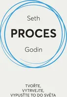 Proces: Tvořte, vytrvejte, vypusťte to do světa - Seth Godin (2021, brožovaná)