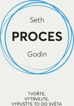 Osobní rozvoj Proces: Tvořte, vytrvejte, vypusťte to do světa - Seth Godin (2021, brožovaná)