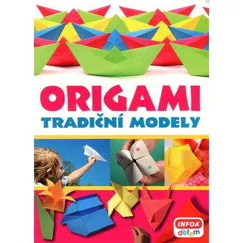Bystrá hlava Origami: Tradiční modely - INFOA (2015, brožovaná)