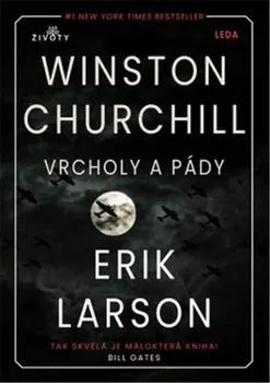 Literární biografie Winston Churchill: Vrcholy a pády - Erik Larson (2021, pevná)