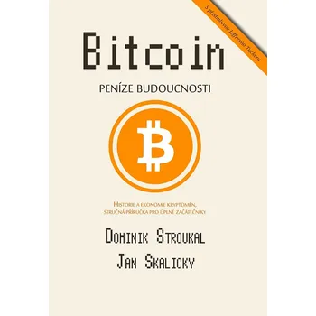 Kniha Bitcoin: Peníze budoucnosti - Jan Skalický, Dominik Stroukal [E-kniha] (2016)
