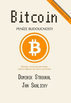 Kniha Bitcoin: Peníze budoucnosti - Jan Skalický, Dominik Stroukal [E-kniha] (2016)
