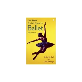 Faber Pocket Guide to Ballet - Jennings, Luke a Bull, Deborah