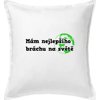 Polštář Mám nejlepšího bráchu na světě - Polštář 50x50 - 50x50 - Pouze potah ( Bílá )
