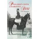 Poslední cesta císařovny Sisi - Uwe…