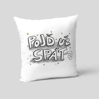 Polštář Pojď už spát - polštář s potiskem