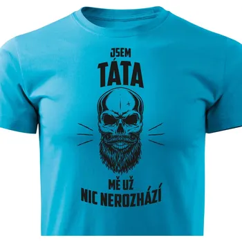 Pánské tričko Pánské tričko Táta - mě už nic nerozhází Barva: Tyrkysová, Velikost: XXXL