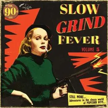 Zahraniční hudba LP Various: Slow Grind Fever Volume 5 - STILL MORE... Adventures In The Sleazy World Of POPCORN NOIR... 2015