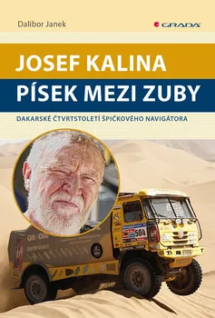 Kniha Josef Kalina: Písek mezi zuby: Dakarské čtvrtstoletí špičkového navigátora - Dalibor Janek (2013) [E-kniha]