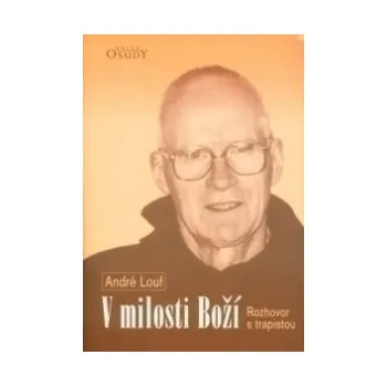 Literární biografie V milosti Boží (Rozhovor s trapistou)