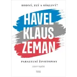 Hodný, zlý a ošklivý? Havel, Klaus a Zeman: Paralelní životopisy - Lubomír Kopeček (2021, brožovaná)
