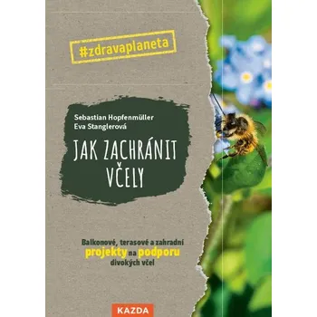 Jak zachránit včely - Eva Stanglerová,…