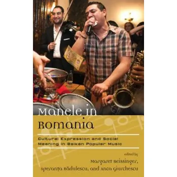 Manele in Romania: Cultural Expression and Social Meaning in Balkan Popular Music – Beissinger (EN)