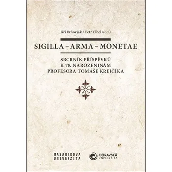 Sigilla – arma – monetae