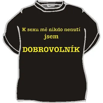 Žertovný předmět Tričko - K sexu mě nikdo nenutí Velikost: S