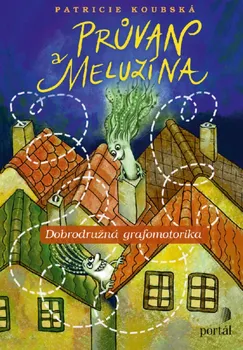 Bystrá hlava Průvan a Meluzína: Dobrodružná grafomotorika - Patricie Koubská (2021, brožovaná)