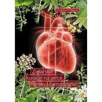 Zielarskie kuracje na serce, nerwy i bezsenność - Zbigniew Przybylak (pl, 2016, Měkká, Wydawnictwo Duszpasterstwa Rolników)