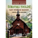 TAJEMNÉ STEZKY - ŠUMAVSKÁ TOULÁNÍ, SLZY