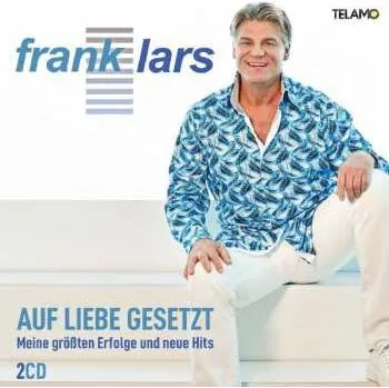 Zahraniční hudba 2CD Frank Lars: Auf Liebe Gesetzt - Meine Größten Erfolge Und Neue Hits 2021