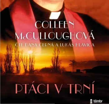 Ptáci v trní - Colleen McCulloughová (čtou Dana Černá, Lukáš Hlavica) [CDmp3]