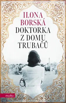 kniha Doktorka z domu Trubačů - Ilona Borská (2022, vázaná)