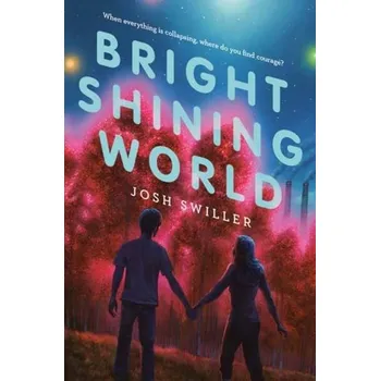 Bright Shining World - Swiller, Josh