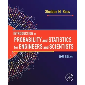 Přírodní věda Introduction to Probability and Statistics for Engineers and Scientists - Ross, Sheldon M.
