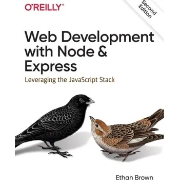 Technika Web Development with Node and Express - Brown, Ethan [EN] (2019, Brožovaná, O'Reilly Media, Inc, USA)