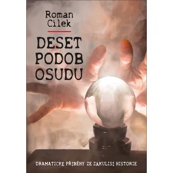 Deset podob osudu (Roman Cílek)