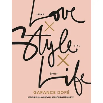 Recenze Love × Style × Life - Garance Doré (2017, brožovaná) Recenze Love × Style × Life - Garance Doré (2017, brožovaná)