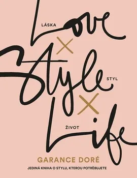 Love × Style × Life - Garance Doré (2017, brožovaná)