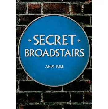 Secret Broadstairs - Bull, Andy