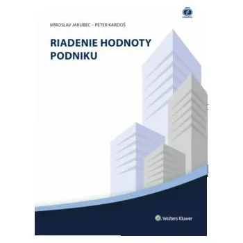 Riadenie hodnoty podniku - Miroslav Jakubec; Peter Kardoš