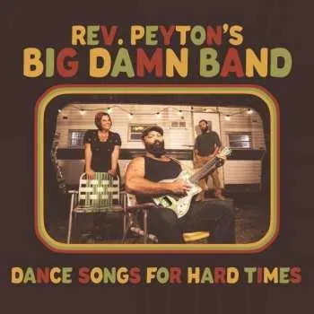 Zahraniční hudba CD The Reverend Peyton's Big Damn Band: Dance Songs For Hard Times 2021