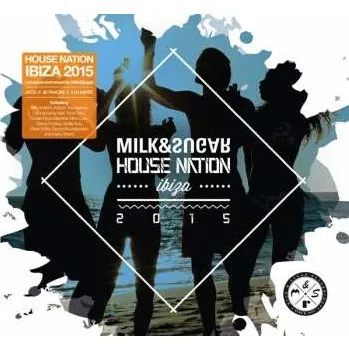 Zahraniční hudba 2CD Milk & Sugar: House Nation Ibiza 2015 2015 2CD