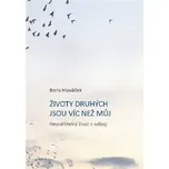 Životy druhých jsou víc než můj: Neuvěřitelný život v odboji- Boris Hlaváček (2022, pevná)