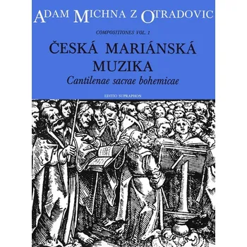 Recenze Česká mariánská muzika - Adam MIchna z Otradovic (2021, brožovaná) Recenze Česká mariánská muzika - Adam MIchna z Otradovic (2021, brožovaná)