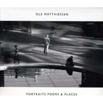 Zahraniční hudba CD Ole Matthiessen: Portraits Poems & Places 2019