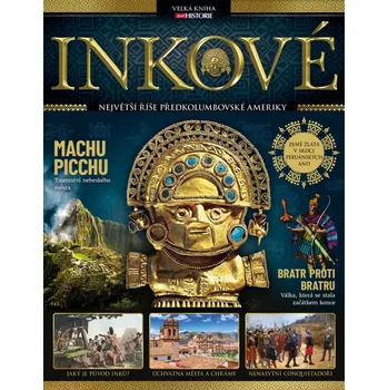 Inkové: Největší říše předkolumbovské…